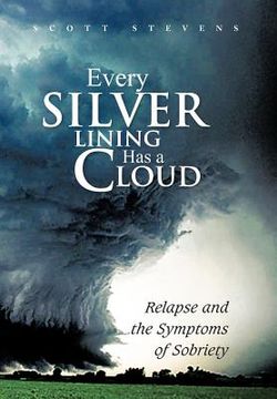 portada every silver lining has a cloud: relapse and the symptoms of sobriety (en Inglés)