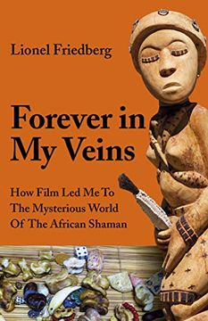 portada Forever in My Veins: How Film Led Me to the Mysterious World of the African Shaman (en Inglés)