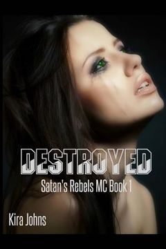 portada Destroyed: Satan's Rebels MC - Book 1 (en Inglés)