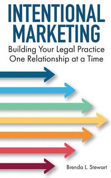 portada Intentional Marketing: Building Your Legal Practice One Relationship at a Time (en Inglés)