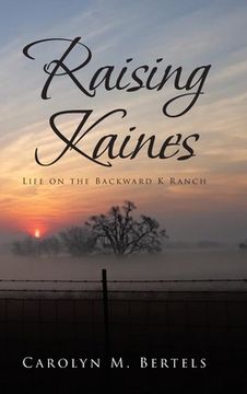 portada Raising Kaines: Life on the Backward K Ranch