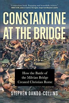 portada Constantine at the Bridge: How the Battle of the Milvian Bridge Created Christian Rome 