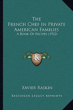 portada the french chef in private american families: a book of recipes (1922) (en Inglés)