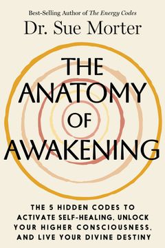 portada The Anatomy of Awakening: The 5 Hidden Codes to Activate Self-Healing, Unlock Your Higher Consciousness, and Live Your Divine Destiny (en Inglés)