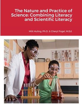 portada The Nature and Practice of Science: Combining Literacy and Scientific Literacy (en Inglés)