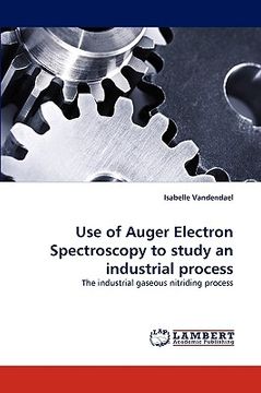 portada use of auger electron spectroscopy to study an industrial process (en Inglés)