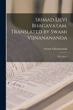 portada Srimad Devi Bhagavatam. Translated by Swami Vijnanananda: Pt.2, fasc.1 (en Sánscrito)