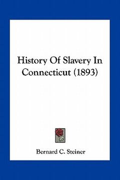 portada history of slavery in connecticut (1893) (en Inglés)
