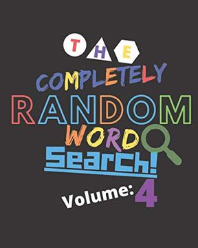 portada The Completely Random Word Search Volume 4: Enjoy Endless Word Search With Truly Random Words - Great for Seniors, Kids, Teens and Parents (en Inglés)