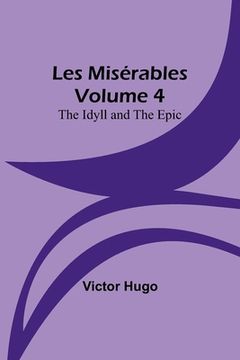 portada Les Misérables Volume 4: The Idyll and the Epic (en Inglés)