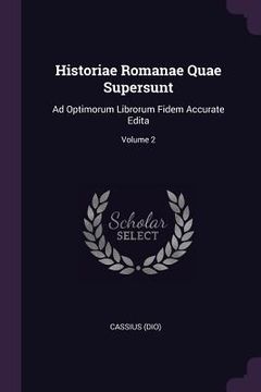 portada Historiae Romanae Quae Supersunt: Ad Optimorum Librorum Fidem Accurate Edita; Volume 2