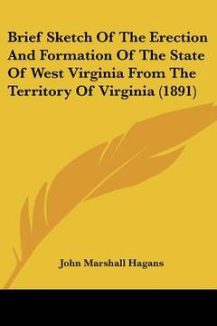 portada brief sketch of the erection and formation of the state of west virginia from the territory of virginia (1891) (en Inglés)