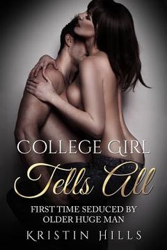 portada College Girl Tells All: First Time Seduced by Huge Older Man (en Inglés)