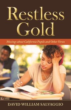 portada Restless Gold: Musings About California Pupils and Other Verses (in English)