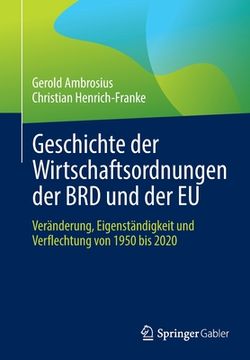 portada Geschichte Der Wirtschaftsordnungen Der Brd Und Der Eu: Veränderung, Eigenständigkeit Und Verflechtung Von 1950 Bis 2020 (in German)
