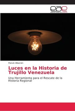 portada Luces en la Historia de Trujillo Venezuela: Una Herramienta Para el Rescate de la Historia Regional