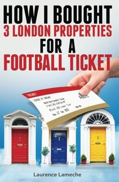 portada How I Bought 3 London Properties for a Football Ticket (en Inglés)