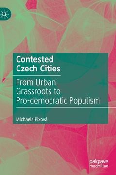 portada Contested Czech Cities: From Urban Grassroots to Pro-Democratic Populism (en Inglés)