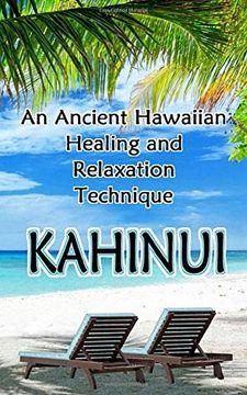 portada Kahinui: Ancient Hawaiian Healing and Relaxation Technique (en Inglés)