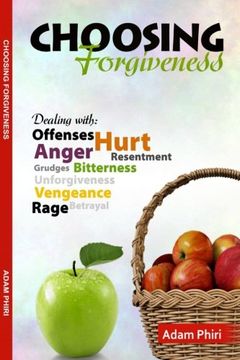 portada Choosing Forgiveness: Letting go of Anger, Bitterness, Resentment (en Inglés)