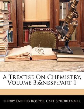 portada a treatise on chemistry, volume 3, part 1 (in English)