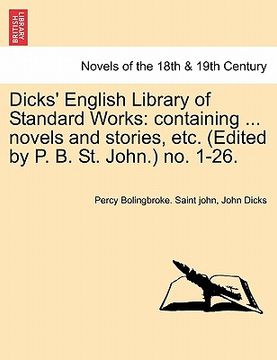 portada dicks' english library of standard works: containing ... novels and stories, etc. (edited by p. b. st. john.) no. 1-26.