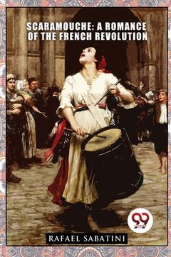 portada Scaramouche: A Romance of the French Revolution (en Inglés)