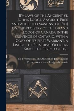 portada By-laws of The Ancient St. John's Lodge, Ancient, Free and Accepted Masons., of [sic] on the Registry of the Grand Lodge of Canada in the Province of (in English)