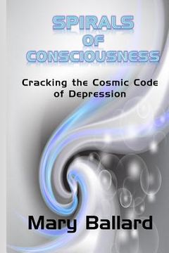 portada Spirals of Consciousness: Cracking the cosmic code of depression (en Inglés)