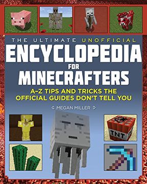 portada The Ultimate Unofficial Encyclopedia for Minecrafters: An A - Z Book of Tips and Tricks the Official Guides Don't Teach You (in English)