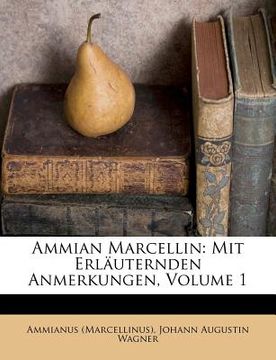 portada Ammian Marcellin: Mit Erlauternden Anmerkungen. (en Alemán)