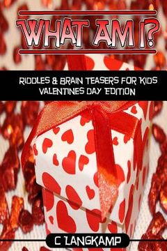 portada What Am I? Riddles And Brain Teasers For Kids Valentine's Day Edition (in English)