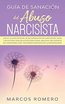 portada Guía de sanación del abuso narcisista: ¡Sigue la guía esencial de recuperación de narcisistas, sana y deja atrás una relación emocional abusiva! ¡Recu (in Spanish)
