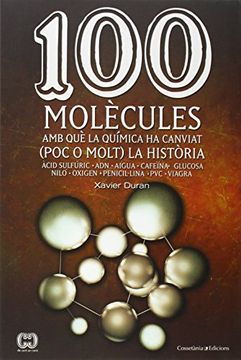 portada 100 Molècules amb què la Química ha Canviat (Poc o Molt) la Història (in Spanish)