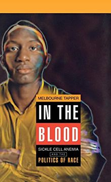 portada In the Blood: Sickle Cell Anemia and the Politics of Race (Critical Histories) (en Inglés)