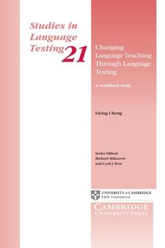 Changing Language Teaching Through Language Testing: A Washback Study (Studies in Language Testing) (en Inglés)