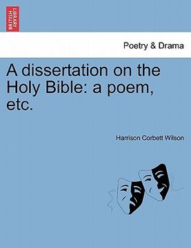 portada a dissertation on the holy bible: a poem, etc. (en Inglés)