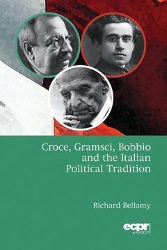 portada Croce, Gramsci, Bobbio and the Italian Political Tradition (ECPR Essays Series)
