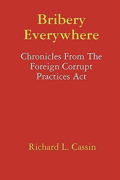 portada bribery everywhere: chronicles from the foreign corrupt practices act (en Inglés)