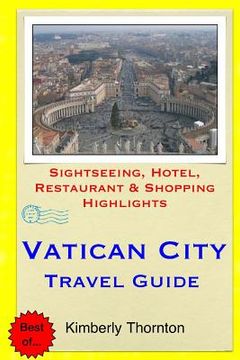 portada Vatican City Travel Guide: Sightseeing, Hotel, Restaurant & Shopping Highlights (en Inglés)