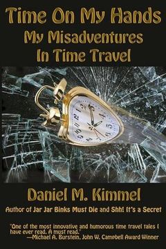 portada Time on my Hands: My Misadventures in Time Travel (en Inglés)