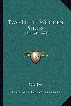 portada two little wooden shoes: a sketch (1874) a sketch (1874) (en Inglés)