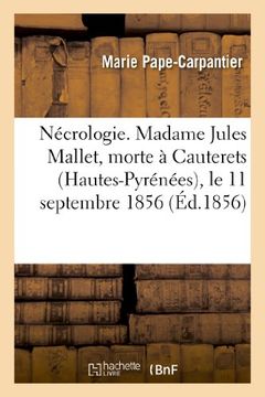 portada Necrologie. Madame Jules Mallet, Morte a Cauterets (Hautes-Pyrenees), Le 11 Septembre 1856 (Philosophie)