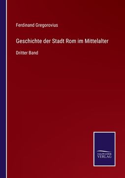 portada Geschichte der Stadt Rom im Mittelalter: Dritter Band (in German)