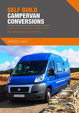portada Self Build Campervan Conversions: A Guide to Converting Everyday Vehicles Into Campervans & Motorhomes (en Inglés)