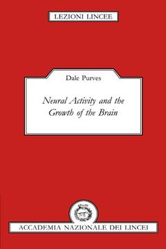 portada Neural Activity and the Growth of the Brain (Lezioni Lincee) 