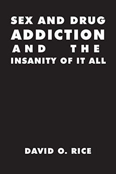 portada Sex and Drug Addiction and the Insanity of it all (en Inglés)