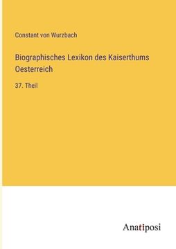 portada Biographisches Lexikon des Kaiserthums Oesterreich: 37. Theil (in German)