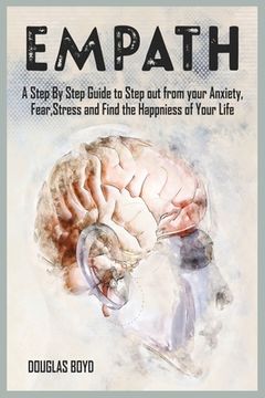 portada Empath: A Step By Step Guide to Step out from your Anxiety, Fear, Stress and Find the Happiness of Your Life