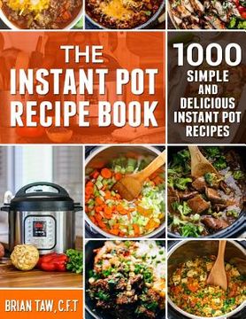 portada The Instant pot Recipe Book: 1000 Simple and Delicious Instant pot Recipes (en Inglés)